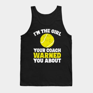 I'm the girl your coach warned you about Tank Top